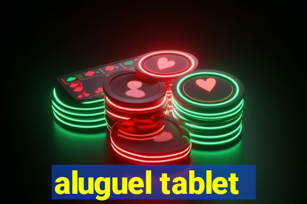 aluguel tablet